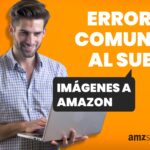 Errores comunes al subir imágenes de productos en Amazon, como no cumplir con el fondo blanco, baja resolución y uso de textos no permitidos.